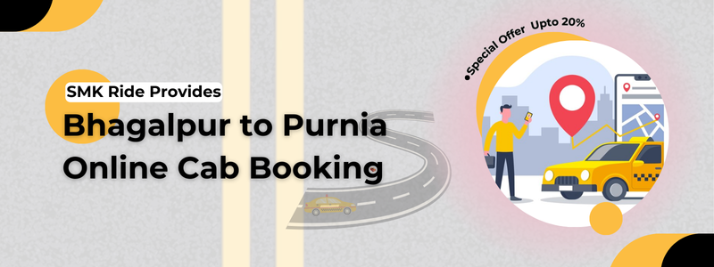 Bhagalpur to Purnia cab booking with SMK Ride