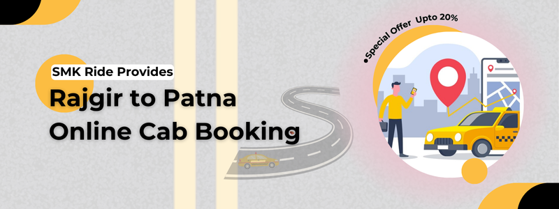 Book Rajgir to Patna taxi service online with SMK Ride