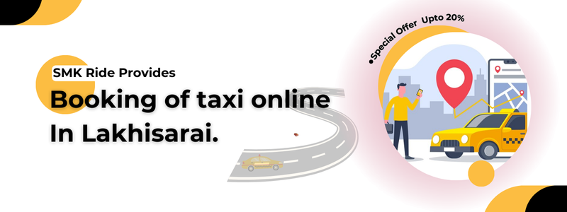 book taxi online in lakhisarai with smk ride